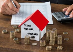 Préstamo hipotecario a corto o largo plazo
